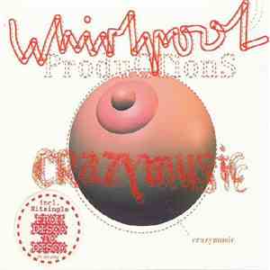 Whirlpool Productions - Crazy Music
