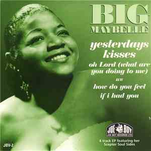 Big Maybelle - Yesterdays Kisses