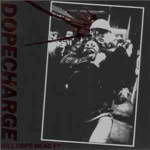 Dopecharge - Kill Cops Dead