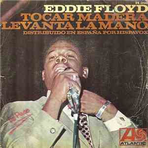 Eddie Floyd - Tocar Madera / Levanta La Mano