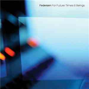Federsen - For Future Times & Beings