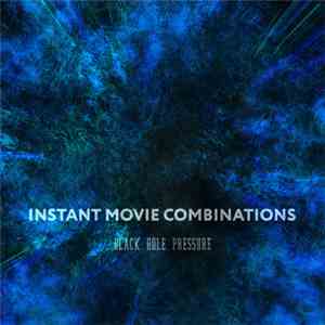 Instant Movie Combinations - Black Hole Pressure