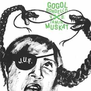 J.U.F. - Gogol Bordello vs. Tamir Muskat
