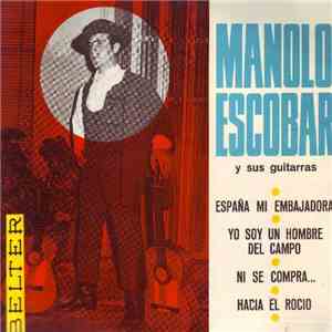 Manolo Escobar Y Sus Guitarras - España, Mi Embajadora / Yo Soy Un Hombre D ...