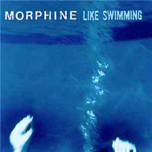 Morphine - Like Swimming