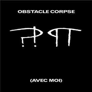 Obstacle Corpse - ?!¶ (Avec Moi)