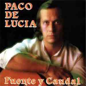 Paco De Lucia - Fuente Y Caudal