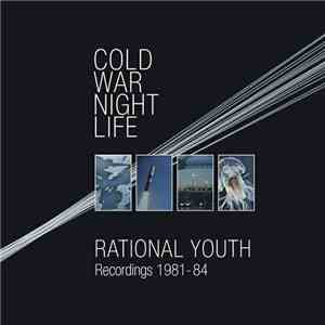 Rational Youth - Cold War Night Life - Recordings 1981-84