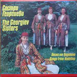 Сестри Георгиеви / The Georgiev Sisters - Песни От Неделино / Songs From Ne ...