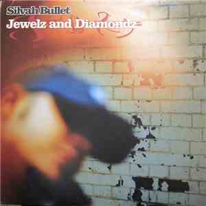 Silvah Bullet - Jewelz And Diamondz