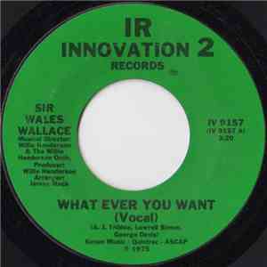 Sir Wales Wallace - What Ever You Want