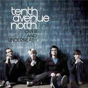 Tenth Avenue North - Over and Underneath