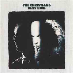 The Christians - Happy In Hell
