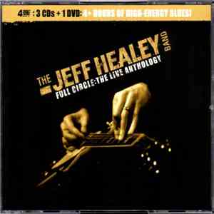 The Jeff Healey Band - Full Circle: The Live Anthology