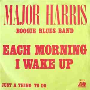 The Major Harris Boogie Blues Band - Each Morning I Wake Up / Just A Thing  ...