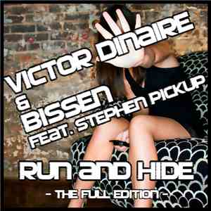 Victor Dinaire & Bissen Feat. Stephen Pickup - Run And Hide (The Full Edition)
