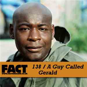 A Guy Called Gerald - FACT Mix 138