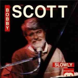 Bobby Scott - Slowly