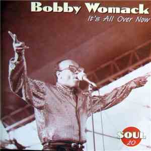 Bobby Womack - It's All Over Now