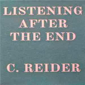 C. Reider - Listening After The End