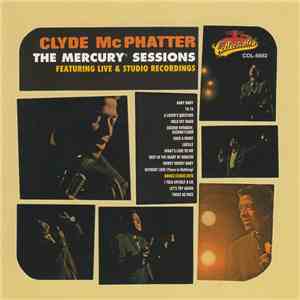 Clyde McPhatter - The Mercury Sessions - Featuring Live & Studio Recordings