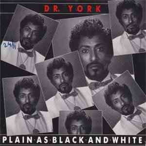 Dr. York - Plain As Black And White