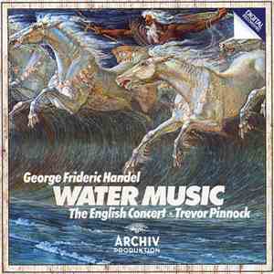 George Frideric Handel, The English Concert ・ Trevor Pinnock - Water Music