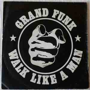 Grand Funk - Walk Like A Man
