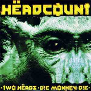 Headcount - Two Heads / Die Monkey Die