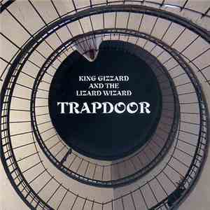 King Gizzard And The Lizard Wizard - Trapdoor