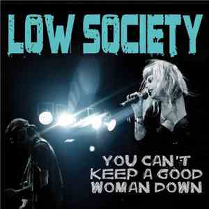 Low Society  - You Can't Keep A Good Woman Down