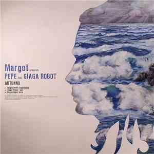 Margot Presents Pepe  Feat. Giaga Robot - Autunno