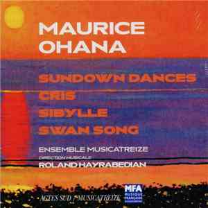Maurice Ohana, Musicatreize, Roland Hayrabedian - Sundown Dances / Cris / S ...