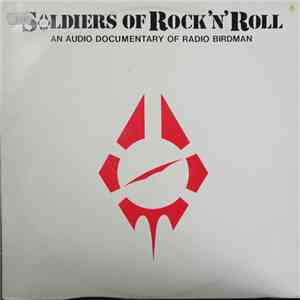 Radio Birdman - Soldiers Of Rock'n'Roll - An Audio Documentary Of Radio Bir ...