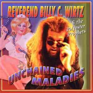 Reverend Billy C. Wirtz - Unchained Maladies