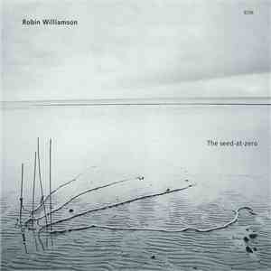 Robin Williamson - The Seed-At-Zero