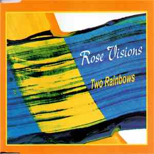 Rose Visions - Two Rainbows
