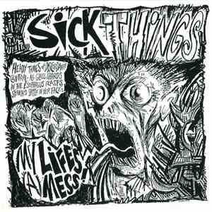 Sick Things  - My Life's A Mess