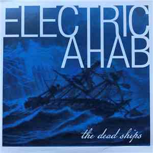 The Dead Ships - Electric Ahab
