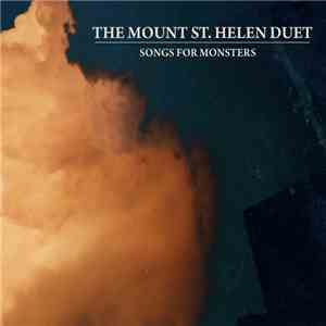 The Mount St. Helen Duet - Songs For Monsters