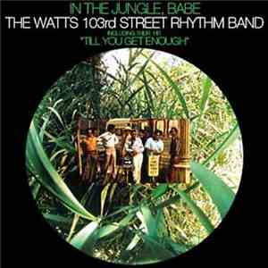 The Watts 103rd Street Rhythm Band - In The Jungle, Babe