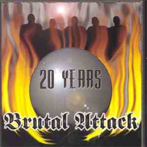 Brutal Attack  - 20 Years - Always Outnumbered, Never Outgunned