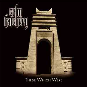 Calm Hatchery - These Which Were