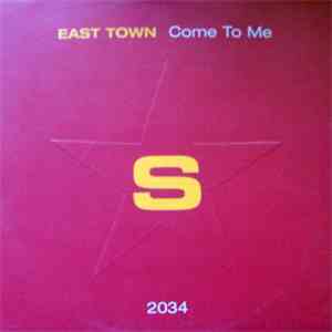 East Town - Come To Me