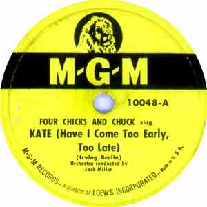 Four Chicks And Chuck - Kate (Have I Come Too Early, Too Late) / Wait'll I  ...