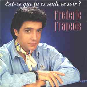 Frédéric François - Est-Ce Que Tu Es Seule Ce Soir ?