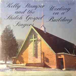 Kelly Stamper and The Shiloh Gospel Singers - Working On A Building