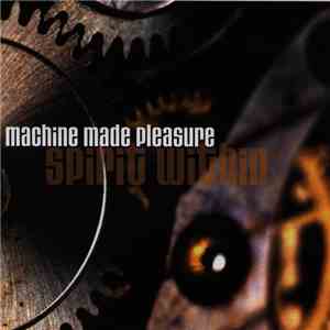 Machine Made Pleasure - Spirit Within