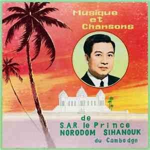 Norodom Sihanouk - Musique Et Chansons De S. A. R. Le Prince Norodom Sihanouk Du Cambodge