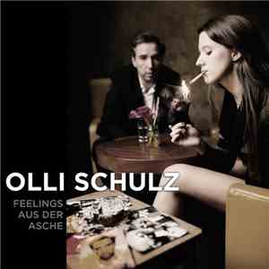 Olli Schulz - Feelings Aus Der Asche